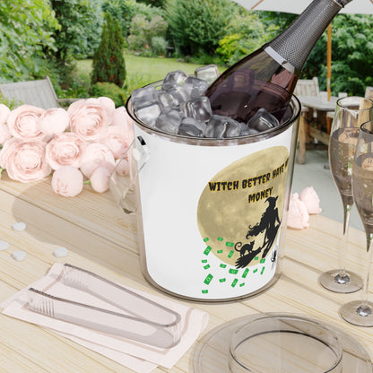 Witch Better Have My Money" Ice Bucket with Tongs – Chill in Style! - Ice Bucket with Tongs