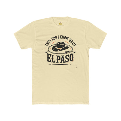 "They Don't Know Bout El Paso" Unisex Cotton Crew Tee