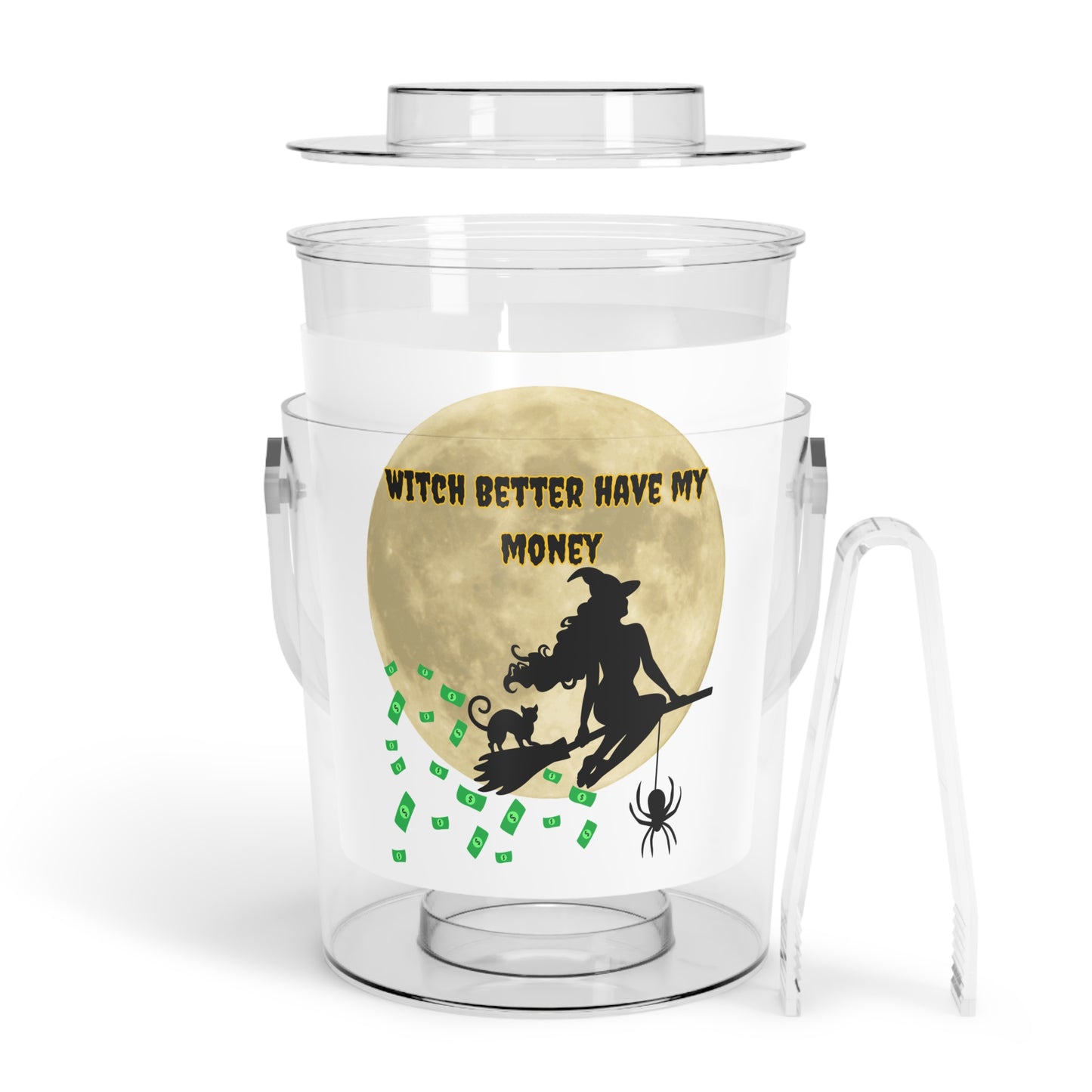 Witch Better Have My Money" Ice Bucket with Tongs – Chill in Style! - Ice Bucket with Tongs