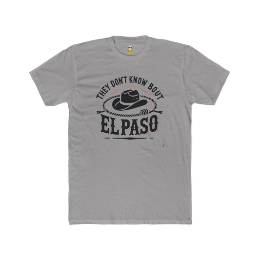 "They Don't Know Bout El Paso" Unisex Cotton Crew Tee