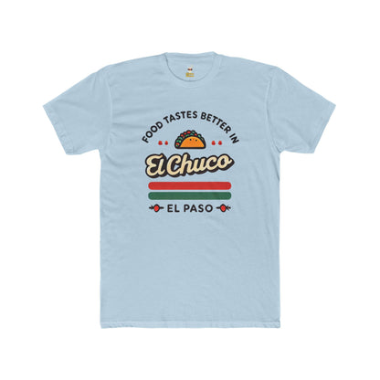 Food Tastes Better In El Chuco Unisex Cotton Crew Tee