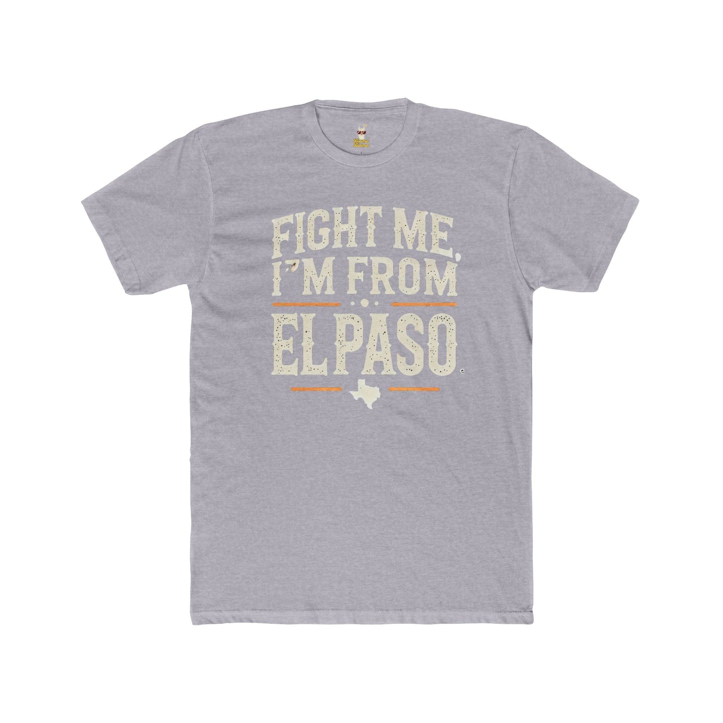 Fight me, I'm From El Paso T-Shirt Unisex Cotton Crew Tee