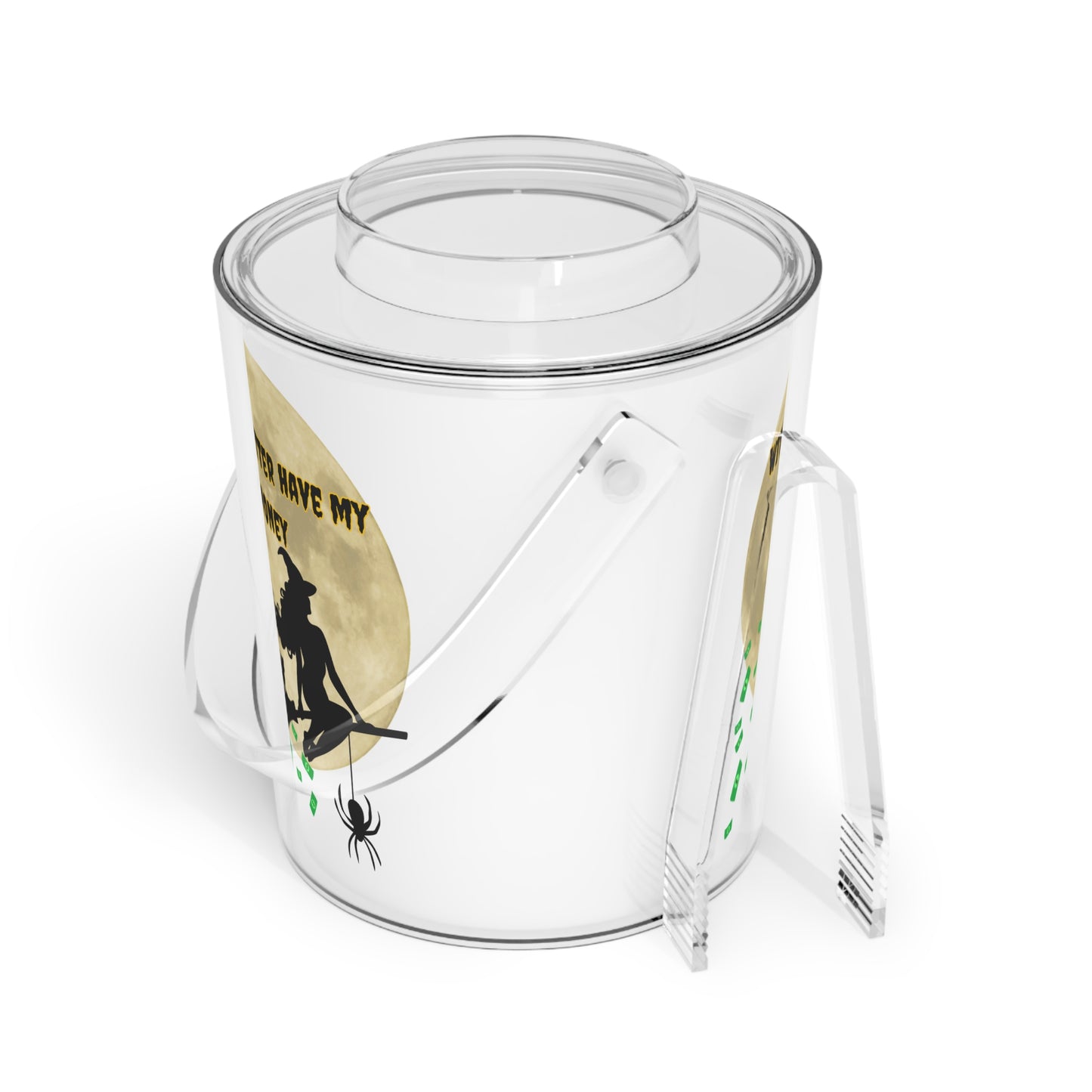 Witch Better Have My Money" Ice Bucket with Tongs – Chill in Style! - Ice Bucket with Tongs