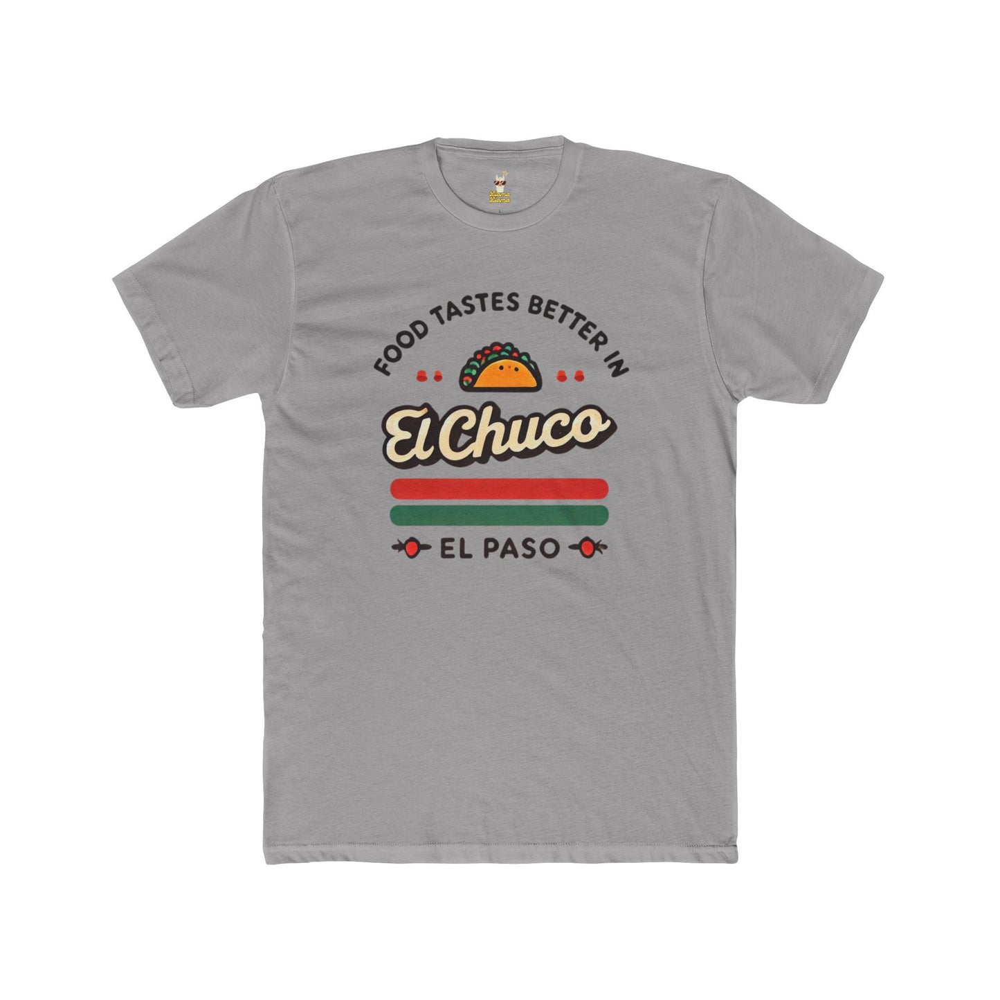 Food Tastes Better In El Chuco Unisex Cotton Crew Tee