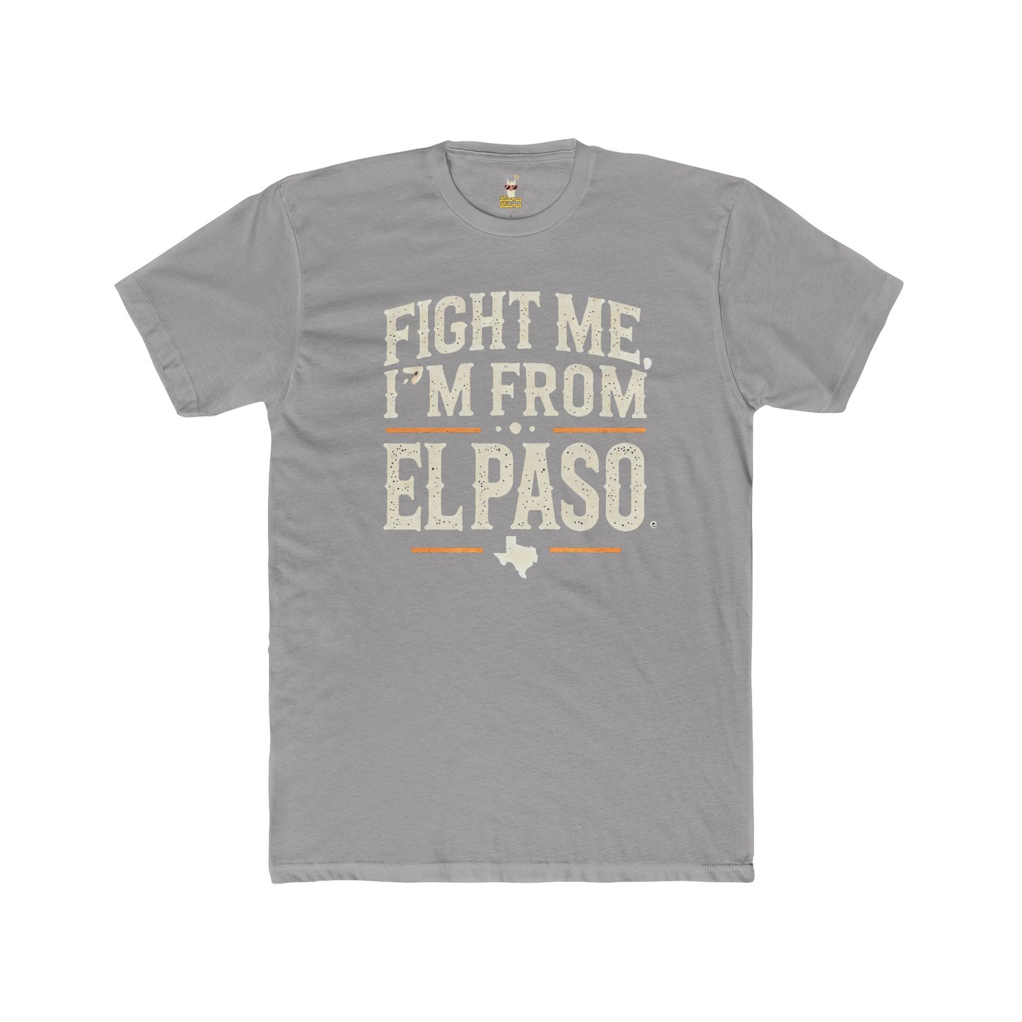 Fight me, I'm From El Paso T-Shirt Unisex Cotton Crew Tee