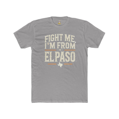 Fight me, I'm From El Paso T-Shirt Unisex Cotton Crew Tee