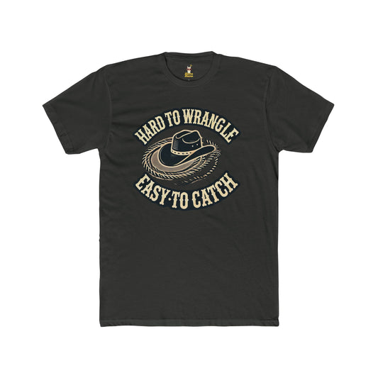 "Hard To Wrangle Easy To Catch" Unisex Cotton Crew Tee