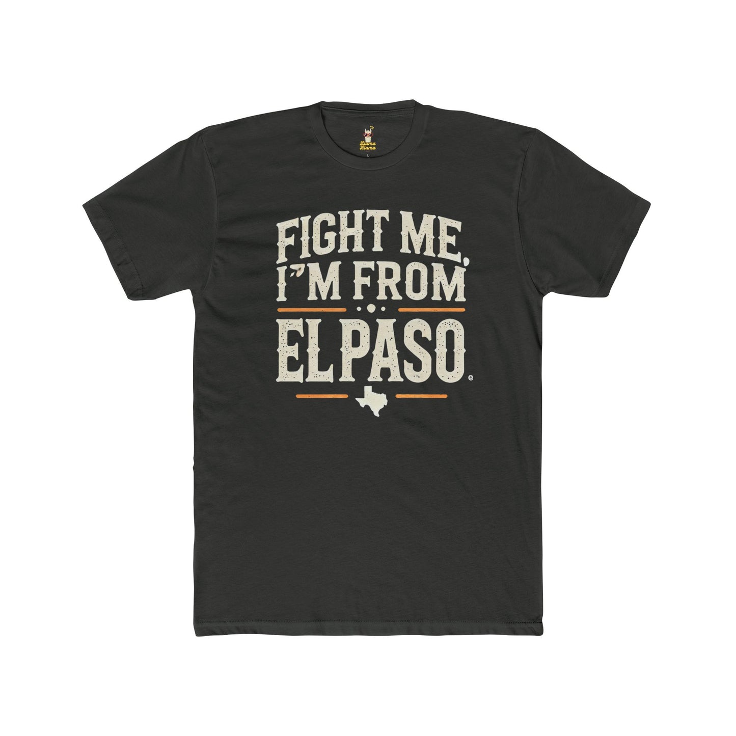 Fight me, I'm From El Paso T-Shirt Unisex Cotton Crew Tee