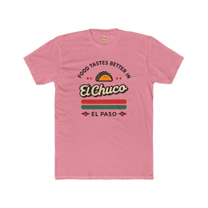 Food Tastes Better In El Chuco Unisex Cotton Crew Tee