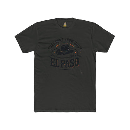 "They Don't Know Bout El Paso" Unisex Cotton Crew Tee