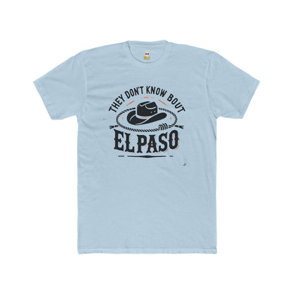 "They Don't Know Bout El Paso" Unisex Cotton Crew Tee